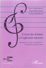L’accès des femmes à’ l’expression musicale: Apprentissage, création, interprétation : les musiciennes dans la société